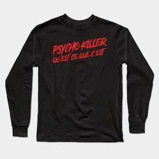 Psycho Killer, Qu'est-ce que c'est Long Sleeve T-Shirt